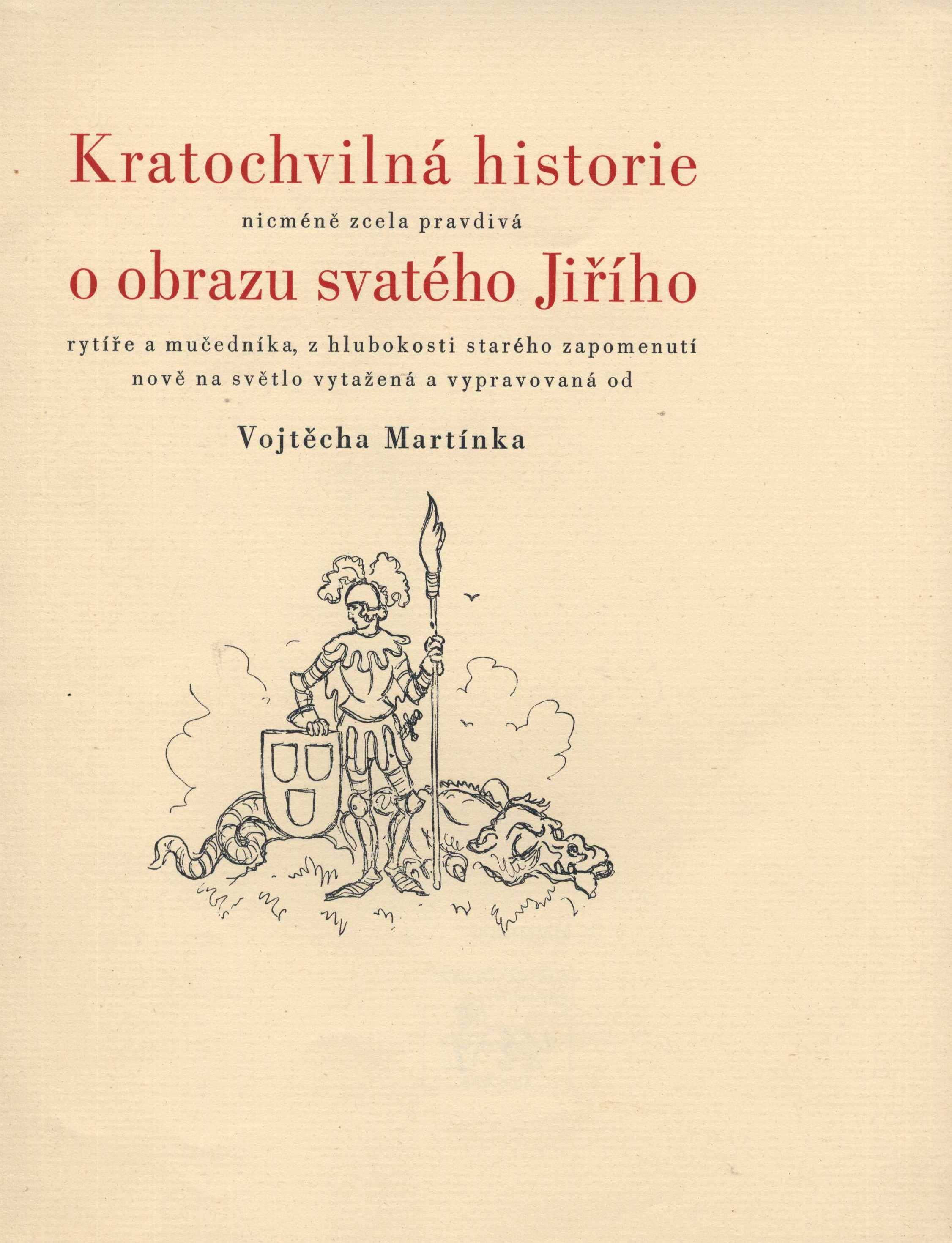 Náhledový obrázek Kratochvilná historie nicméně zcela pravdivá o obrazu svatého Jiřího rytíře a mučedníka, z hlubokosti starého zapomenutí nově na světlo vytažená a vypravovaná od Vojtěcha Martínka - 2
