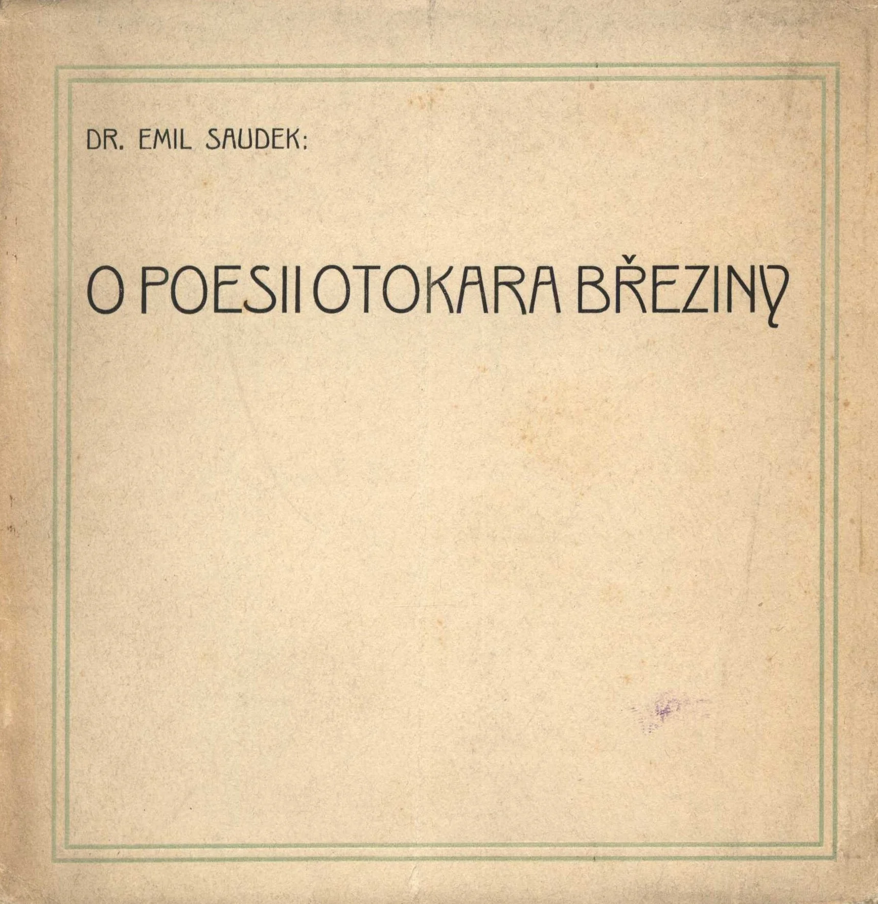 Náhledový obrázek předmětu O poesii Otokara Březiny: přednáška Akademického spolku ve Vídni, pořádaná dne 3. května 1912