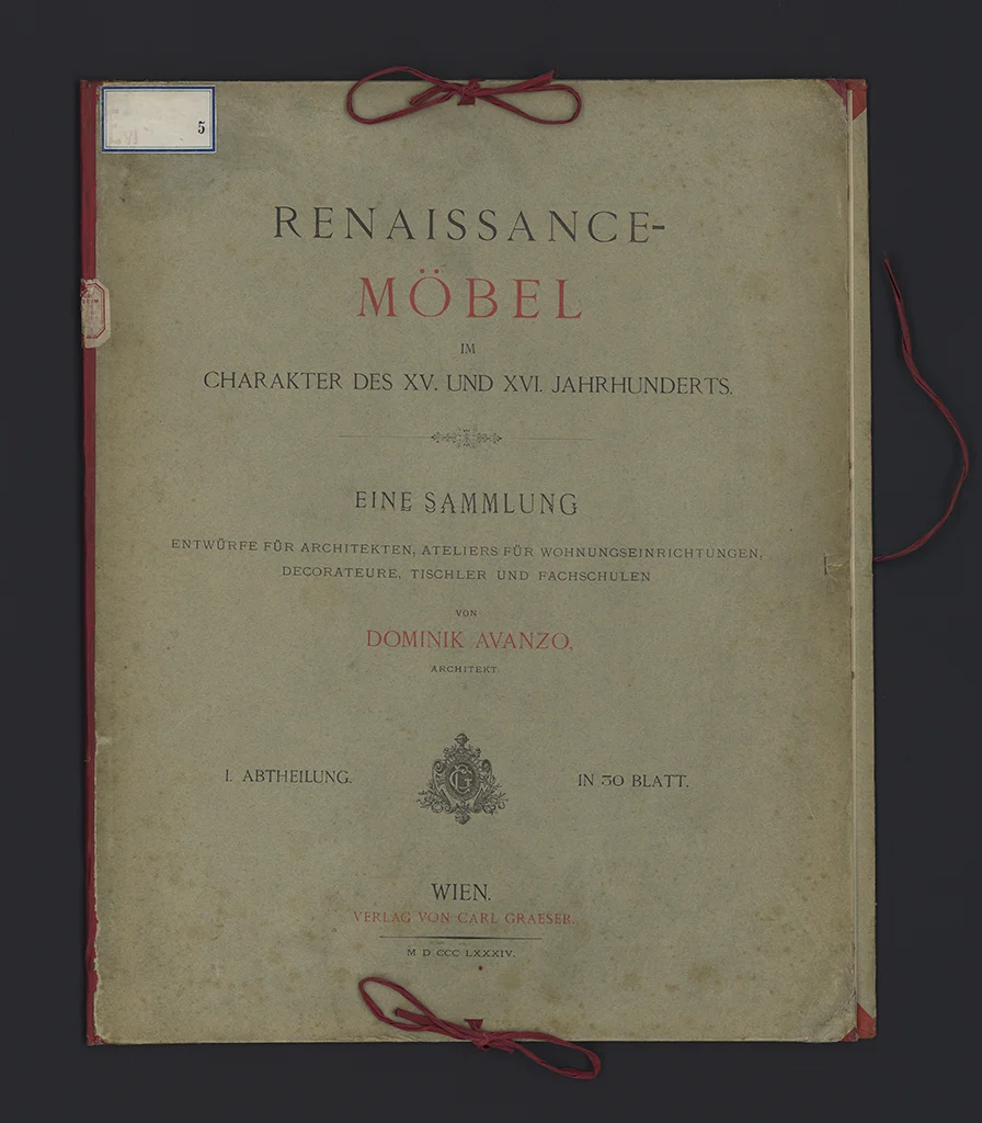 Náhledový obrázek předmětu Avanzo, Dominik: Renaissance-Möbel im Charakter des XV. und XVI. Jahrhunderts : eine Sammlung : Entwürfe für Architekten, Ateliers für Wohnungseinrichtungen, Decorateure, Tischler und Fachschulen.