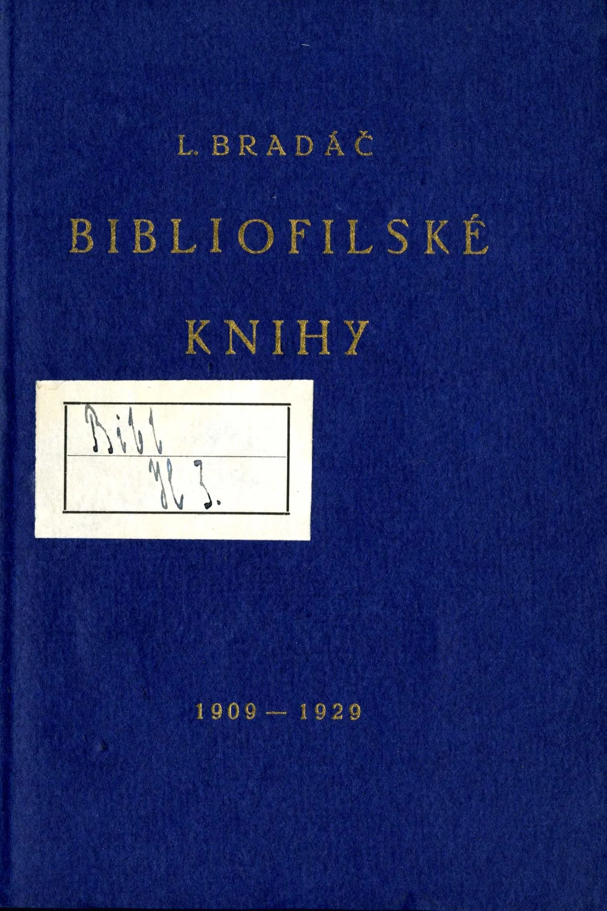 Náhledový obrázek předmětu Ludvík Bradáč, Bibliofilské knihy. 1909 – 1929, Praha, L. Bradáč 1929